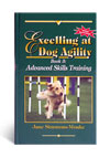 Excelling at Dog Agility Book 3 Advanced Skills Training by Jane Simmons-Moake