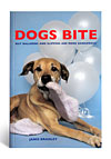 Dogs Bite But Balloons And Slippers Are More Dangerous - A Book by Janice Bradley