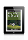 Play with Your Dog by Pat Miller CPDT, CDBC eBook