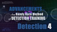 Advancements in The Randy Hare Method of Detection Training- Detection 4