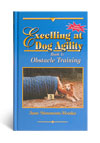 Excelling at Dog Agility Book 1  Obstacle Training by Jane Simmons Moake