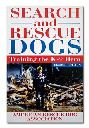 Search and Rescue Dogs- Training the K-9 Hero - A Book by The American Rescue Dog Association