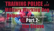 Training the Police and Military Working Dog Helper with Franco Angelini - Part 2 - The Sleeve